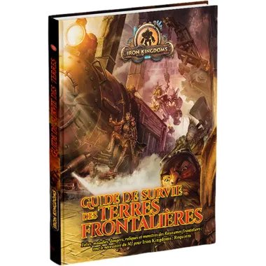 Iron Kingdoms : Guide de Survie des Terres Frontalières