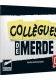 Collègues de Merde