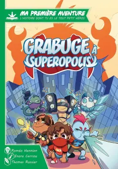 Ma Première Aventure : Grabuge à Superopolis