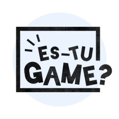Es-tu Game ?